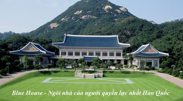 Du lịch Hàn Quốc tại Blue House - dinh tổng thống sẽ mang đến cho bạn sự trải nghiệm chính trị tuyệt vời
